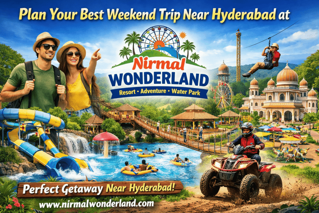 Plan Your Best Weekend Trip Near Hyderabad at Nirmal Wonderland